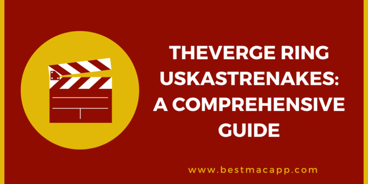 Theverge Ring Uskastrenakes A Comprehensive Guide